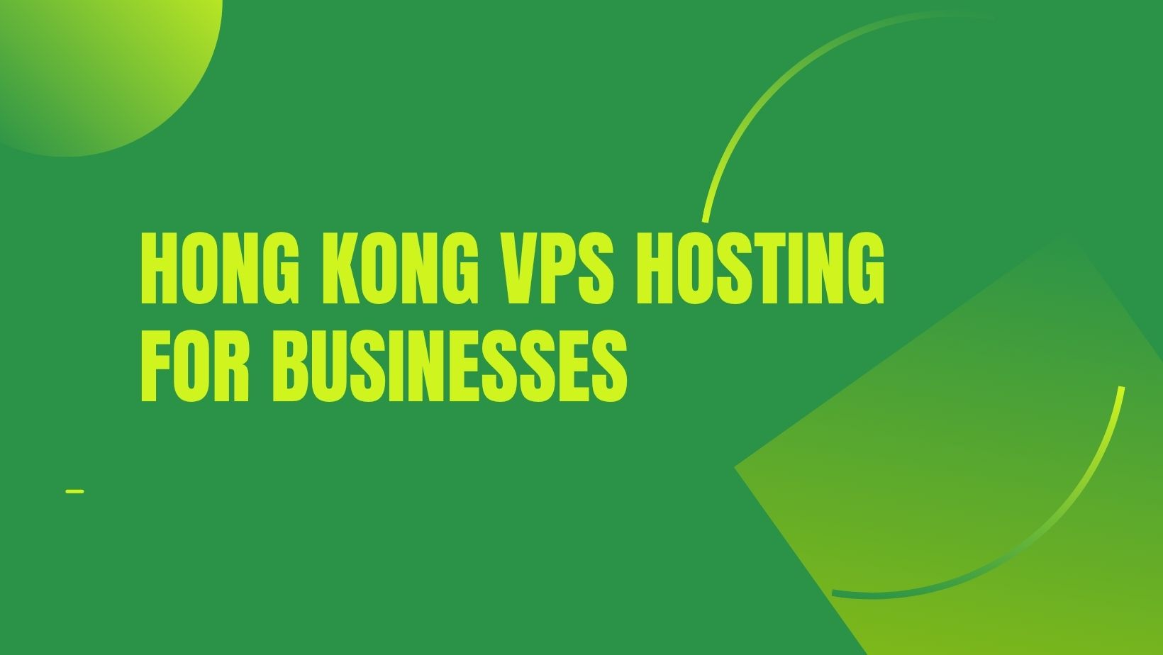 Hong Kong VPS Hosting for Businesses, Developers and Global Applications
